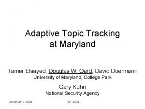 Adaptive Topic Tracking at Maryland Tamer Elsayed Douglas