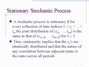 Stationary Stochastic Process A stochastic process is stationary