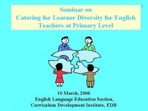 Seminar on Catering for Learner Diversity for English