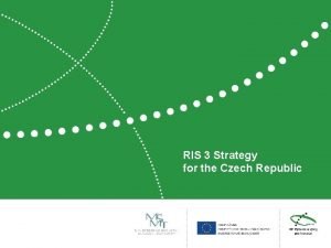 RIS 3 Strategy for the Czech Republic What