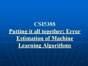 CSI 5388 Putting it all together Error Estimation