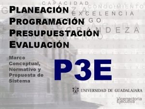 PLANEACIN PROGRAMACIN PRESUPUESTACIN EVALUACIN Marco Conceptual Normativo y