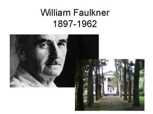 William Faulkner 1897 1962 Overview American novelist known