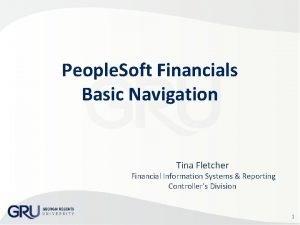 People Soft Financials Basic Navigation Tina Fletcher Financial