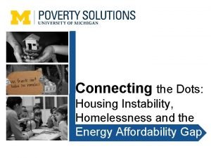 Connecting the Dots Housing Instability Homelessness and the