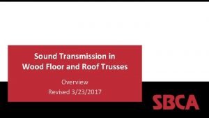 Sound Transmission in Wood Floor and Roof Trusses