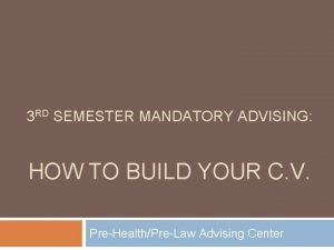 3 RD SEMESTER MANDATORY ADVISING HOW TO BUILD