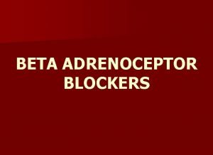 BETA ADRENOCEPTOR BLOCKERS OH CH 2 CH CH