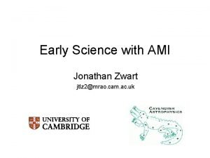 Early Science with AMI Jonathan Zwart jtlz 2mrao