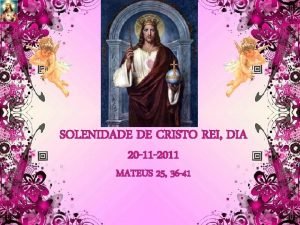 SOLENIDADE DE CRISTO REI DIA 20 11 2011