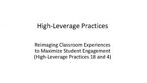 HighLeverage Practices Reimaging Classroom Experiences to Maximize Student