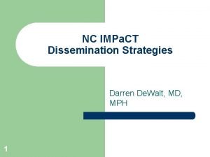 NC IMPa CT Dissemination Strategies Darren De Walt