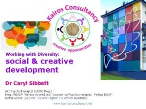 Working with Diversity social creative development Dr Caryl