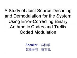 A Study of Joint Source Decoding and Demodulation