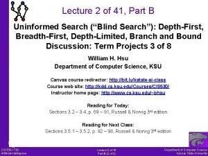 Lecture 2 of 41 Part B Uninformed Search