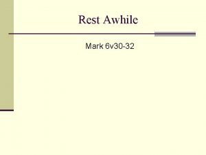 Rest Awhile Mark 6 v 30 32 Rest