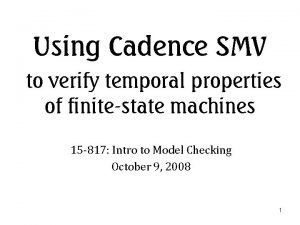 Using Cadence SMV to verify temporal properties of