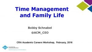 Time Management and Family Life Bobby Schnabel ACMCEO