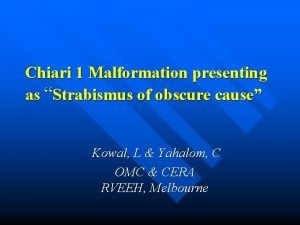 Chiari 1 Malformation presenting as Strabismus of obscure