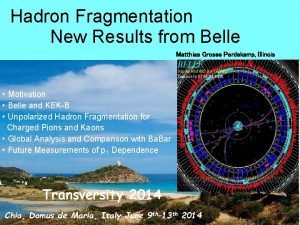 Hadron Fragmentation New Results from Belle Matthias Grosse