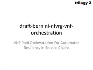 draftbernininfvrgvnforchestration VNF Pool Orchestration For Automated Resiliency in