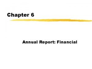 Chapter 6 Annual Report Financial Financial statements as