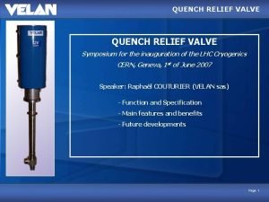 QUENCH RELIEF VALVE Symposium for the inauguration of