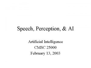 Speech Perception AI Artificial Intelligence CMSC 25000 February