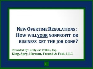 NEW OVERTIME REGULATIONS HOW WILLYOUR NONPROFIT OR BUSINESS