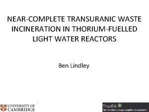 NEARCOMPLETE TRANSURANIC WASTE INCINERATION IN THORIUMFUELLED LIGHT WATER