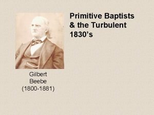 Primitive Baptists the Turbulent 1830s Gilbert Beebe 1800