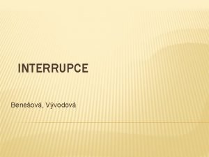 INTERRUPCE Beneov Vvodov DEFINICE Podle platnho zkona 661986