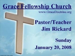 Grace Fellowship Church www Grace Doctrine org PastorTeacher