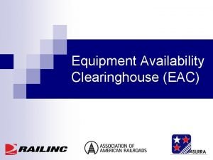 Equipment Availability Clearinghouse EAC What is EAC n