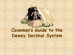 Cavemans Guide to the Dewey Decimal System The