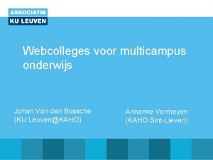 Webcolleges voor multicampus onderwijs Johan Van den Bossche