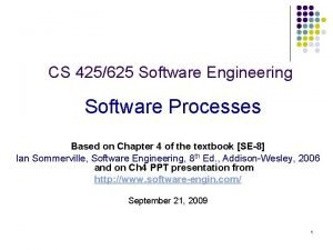 CS 425625 Software Engineering Software Processes Based on