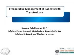 Preoperative Management of Patients with Thyrotoxicosis Rezvan Salehidoost