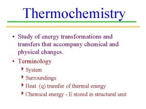 Thermochemistry is the study of