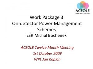 Work Package 3 Ondetector Power Management Schemes ESR