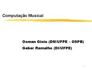 Computao Musical Osman Gioia DMUFPE OSPB Geber Ramalho