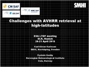 Challenges with AVHRR retrieval at highlatitudes ESA LTDP