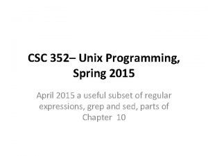 CSC 352 Unix Programming Spring 2015 April 2015