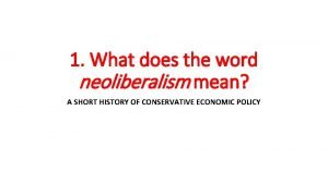 1 What does the word neoliberalism mean A