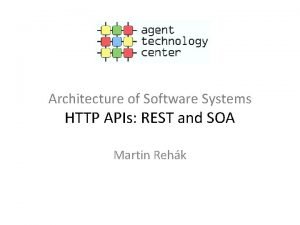 Architecture of Software Systems HTTP APIs REST and