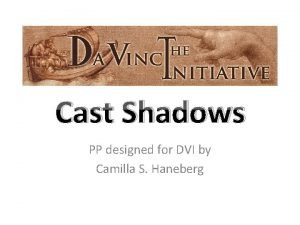 Cast Shadows PP designed for DVI by Camilla