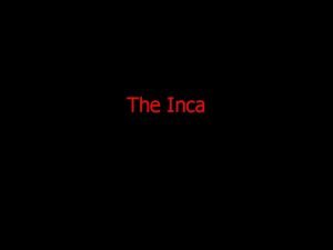 The Inca Historical Background Rise of the Inca