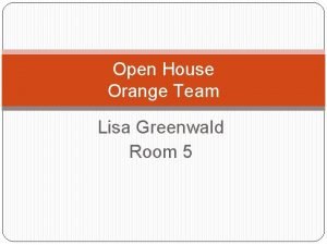 Open House Orange Team Lisa Greenwald Room 5