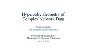 Hyperbolic geometry of complex networks