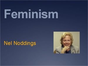 Feminism Nel Noddings Ethics and Feeling Hume ethics
